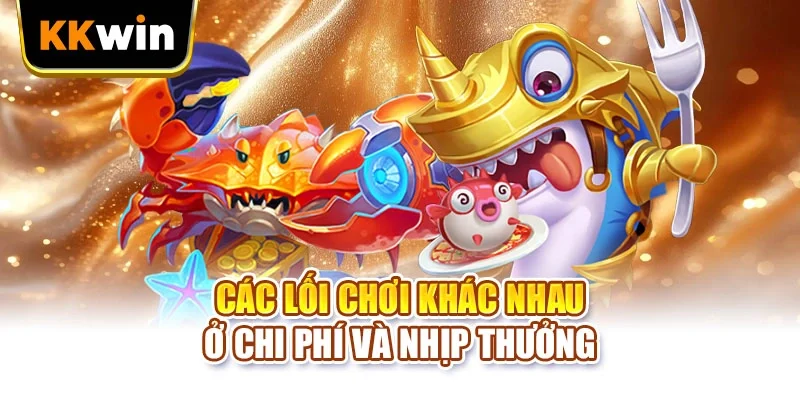 Các lối chơi khác nhau ở chi phí và nhịp thưởng
