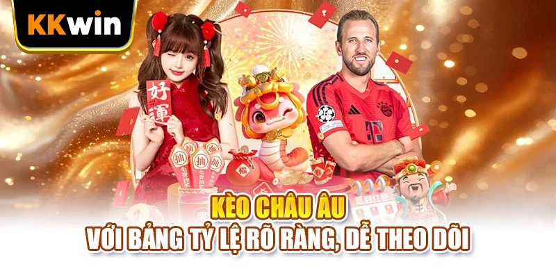 Kèo Châu Âu - Giải Mã Hình Thức Dự Đoán Bóng Đá 2026 Kèo châu Âu với bảng tỷ lệ rõ ràng, dễ theo dõi