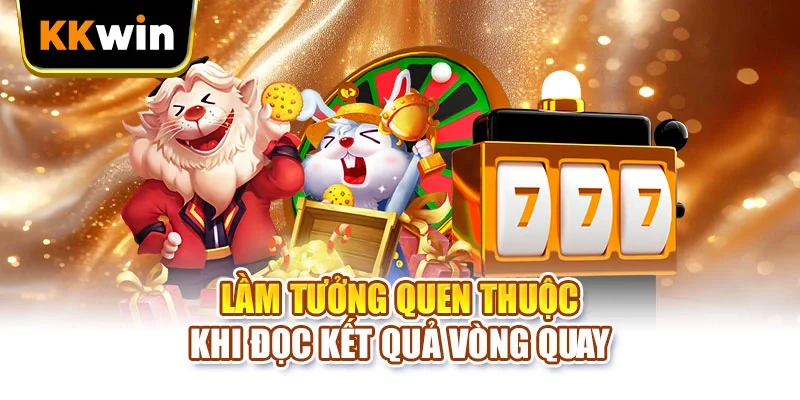 Lầm tưởng quen thuộc khi đọc kết quả vòng quay