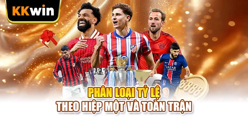 Kèo Châu Âu - Giải Mã Hình Thức Dự Đoán Bóng Đá 2026 Phân loại tỷ lệ theo hiệp một và toàn trận